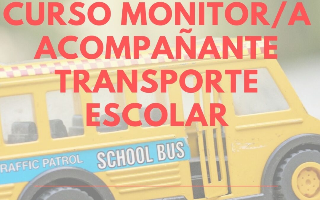 Nueva edición Curso Monitor/a Acompañante Transporte Escolar